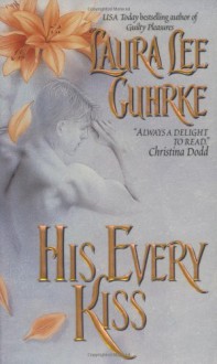 His Every Kiss (Avon Romantic Treasure) - Laura Lee Guhrke