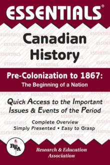 The Essentials of Canadian History: Pre-Colonization to 1867 : The Beginning of a Nation (Essentials) - Terry A. Crowley, Rae Murphy