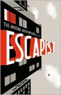 Michael Chabon Presents...the Amazing Adventures of the Escapist, Volume 1 - Michael Chabon, Kevin McCarthy, Glen David Gold, Bill Sienkiewicz