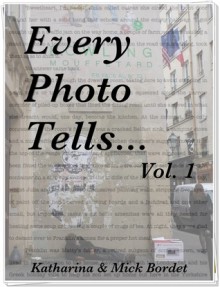 Every Photo Tells... Vol. 1 - Katharina Bordet, Mick Bordet