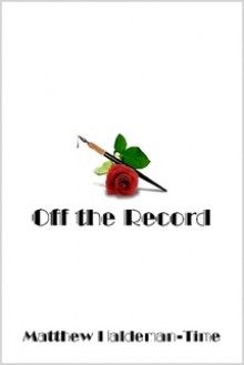 Off the Record - Matthew Haldeman-Time