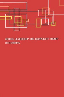 School Leadership and Complexity Theory - Keith Morrison