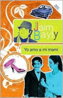 Yo amo a mi mami - Jaime Bayly