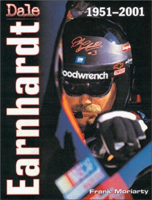 Dale Earnhardt: 1951-2001 - Frank Moriarty