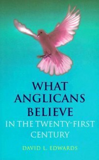 What Anglicans Believe - David L. Edwards