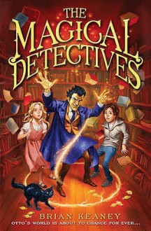 The Magical Detectives. by Brian Keaney - Brian Keaney