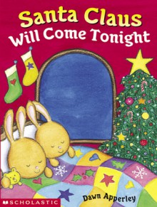 Santa Claus Will Come Tonight - Dawn Apperley