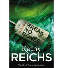 Break No Bones - Kathy Reichs