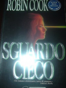 Sguardo Cieco - Laura Pignatti, Robin Cook