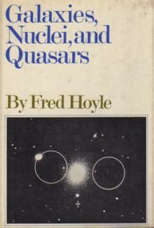 Galaxies, Nuclei, and Quasars - Fred Hoyle