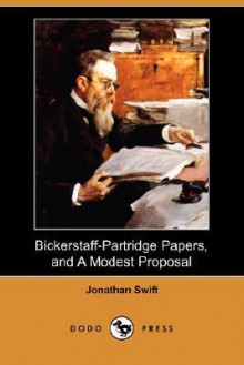 Bickerstaff-Partridge Papers, and a Modest Proposal (Dodo Press) - Jonathan Swift