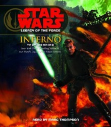 Star Wars: Legacy of the Force: Inferno (Audio) - Marc Thompson, Troy Denning