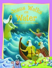 Jesus Walks on Water and Other Bible Stories - Victoria Parker