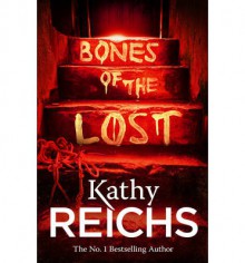 Bones of the Lost - Kathy Reichs