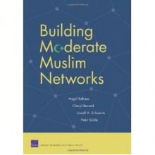 Building Moderate Muslim Networks - Angel Rabasa