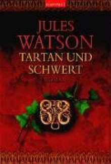 Tartan und Schwert - Jules Watson, Nina Bader