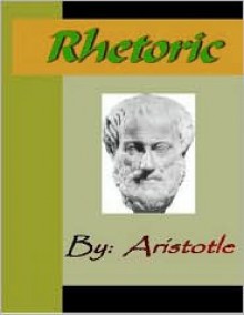 Aristotle: Rhetoric - Aristotle