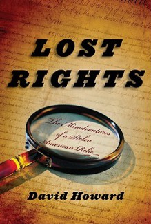 Lost Rights: The Misadventures of a Stolen American Relic - David Howard