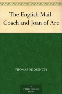 The English Mail-Coach and Joan of Arc (免费公版书) - Thomas de Quincey