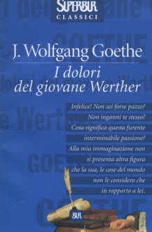 I dolori del giovane Werther - Johann Wolfgang von Goethe, Piero Bianconi, Silvana de Lugnani