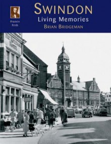 Swindon: Living Memories - Brian Bridgeman, Francis Frith