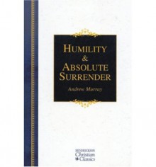 Humility & Absolute Surrender (Hendrickson Christian Classics) - Andrew Murray