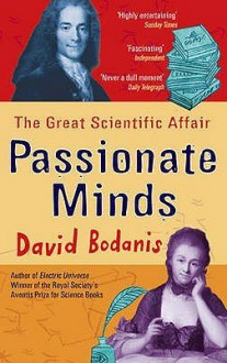 Passionate Minds: The Great Scientific Affair - David Bodanis