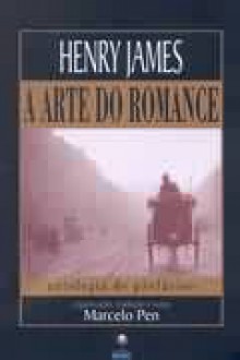 A arte do romance - Henry James, Marcelo Pen