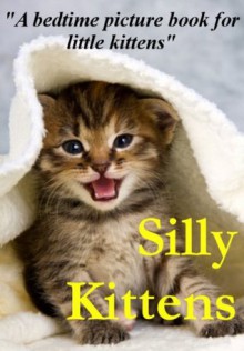 Silly Kittens: Love At First Sight Picture Book - Ron Taylor