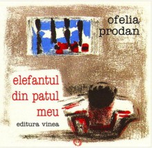 elefantul din patul meu - Ofelia Prodan, Alexandre Garbell