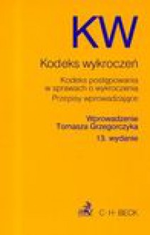 Kodeks wykroczeń, Kodeks postępowania w sprawach o wykroczenia, Przepisy wprowadzające - Tomasz Grzegorczyk