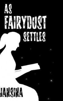 As Fairydust Settles - Jansina