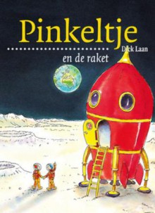 Pinkeltje en de raket - Dick Laan, Julius Ros, Suzanne Braam