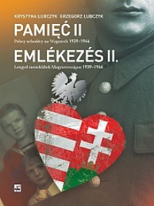 Pamięć II. Polscy uchodźcy na Węgrzech 1939-1946 - Grzegorz Łubczyk, Krystyna Łubczyk