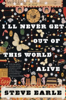 I'll Never Get Out of This World Alive - Steve Earle