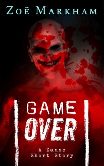 Game Over: A Zanno Short Story - Zoë Markham