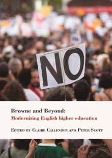 Browne and Beyond: Modernizing English Higher Education - Claire Callender, Peter Scott