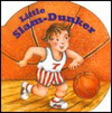 Little Slam Dunker (Chunky Shape Books - Little All Stars) - Benrei Huang