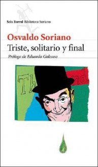 Triste, solitario y final - Osvaldo Soriano