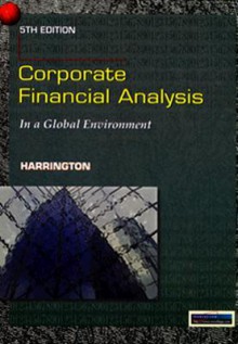 Corporate Financial Analysis in a Global Environment - Diane R. Harrington, Jan L. Harrington