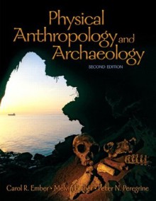 Physical Anthropology and Archaeology (2nd Edition) - Carol R. Ember, Melvin Ember, Peter N. Peregrine