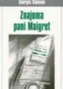 Znajoma pani Maigret - Georges Simenon