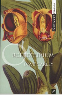 Orchidelirium - Dave Carley