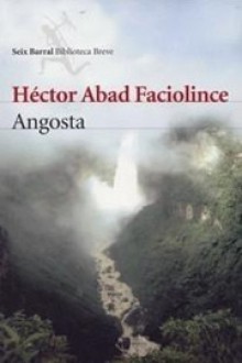 Angosta - Héctor Abad Faciolince