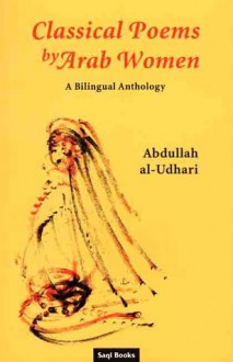 Classical Poems By Arab Women - Abdullah al-Udhari