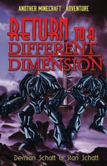 Return to a Different Dimension: Another ©Minecraft Adventure (©Minecraft Adventures) (Volume 2) - Demian Schatt, Stan Schatt