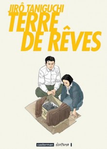 Terre de rêves - Jirō Taniguchi, Patrick Honnoré, Jean-Luc Ruault