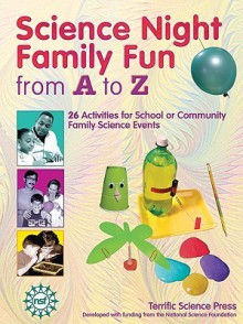 Science Night Family Fun from A to Z - Mickey Sarquis, Lynn Hogue