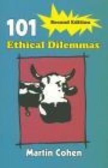 101 Ethical Dilemmas - M. Cohen