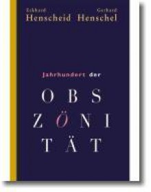 Jahrhundert Der Obszönität: Eine Bilanz - Eckhard Henscheid, Gerhard Henschel